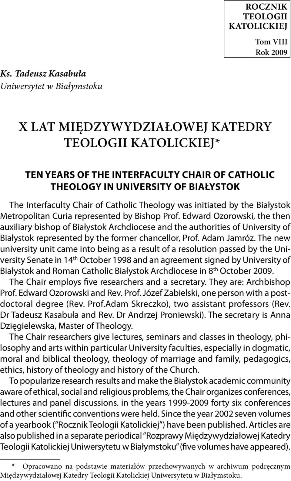 Chair of Catholic Theology was initiated by the Białystok Metropolitan Curia represented by Bishop Prof.