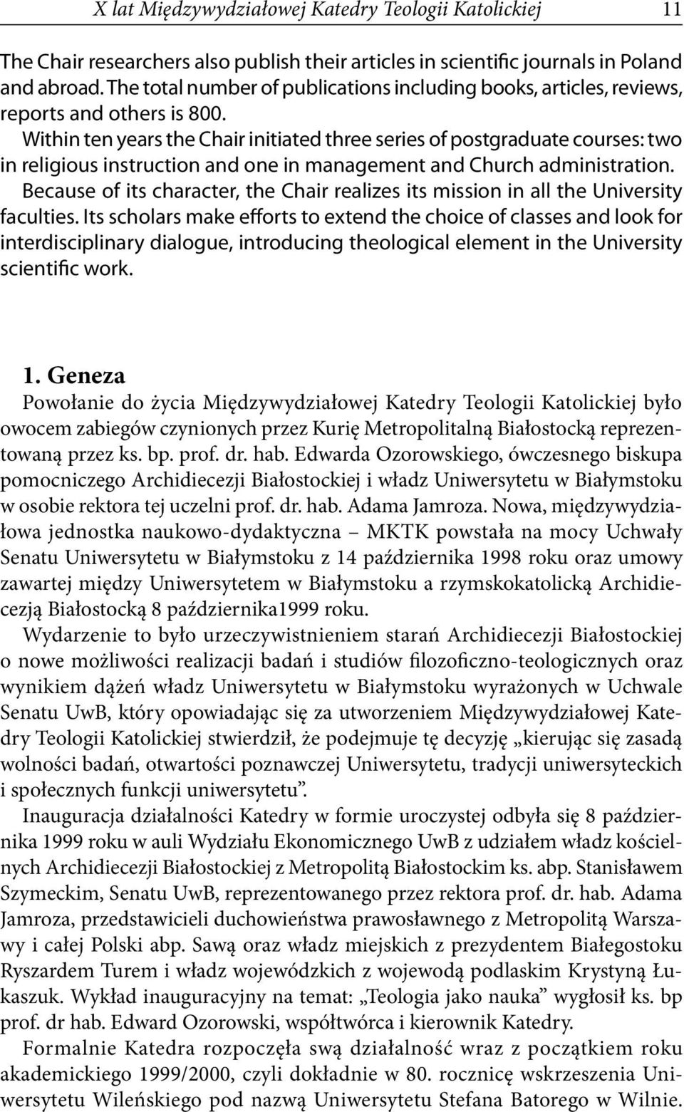 Within ten years the Chair initiated three series of postgraduate courses: two in religious instruction and one in management and Church administration.