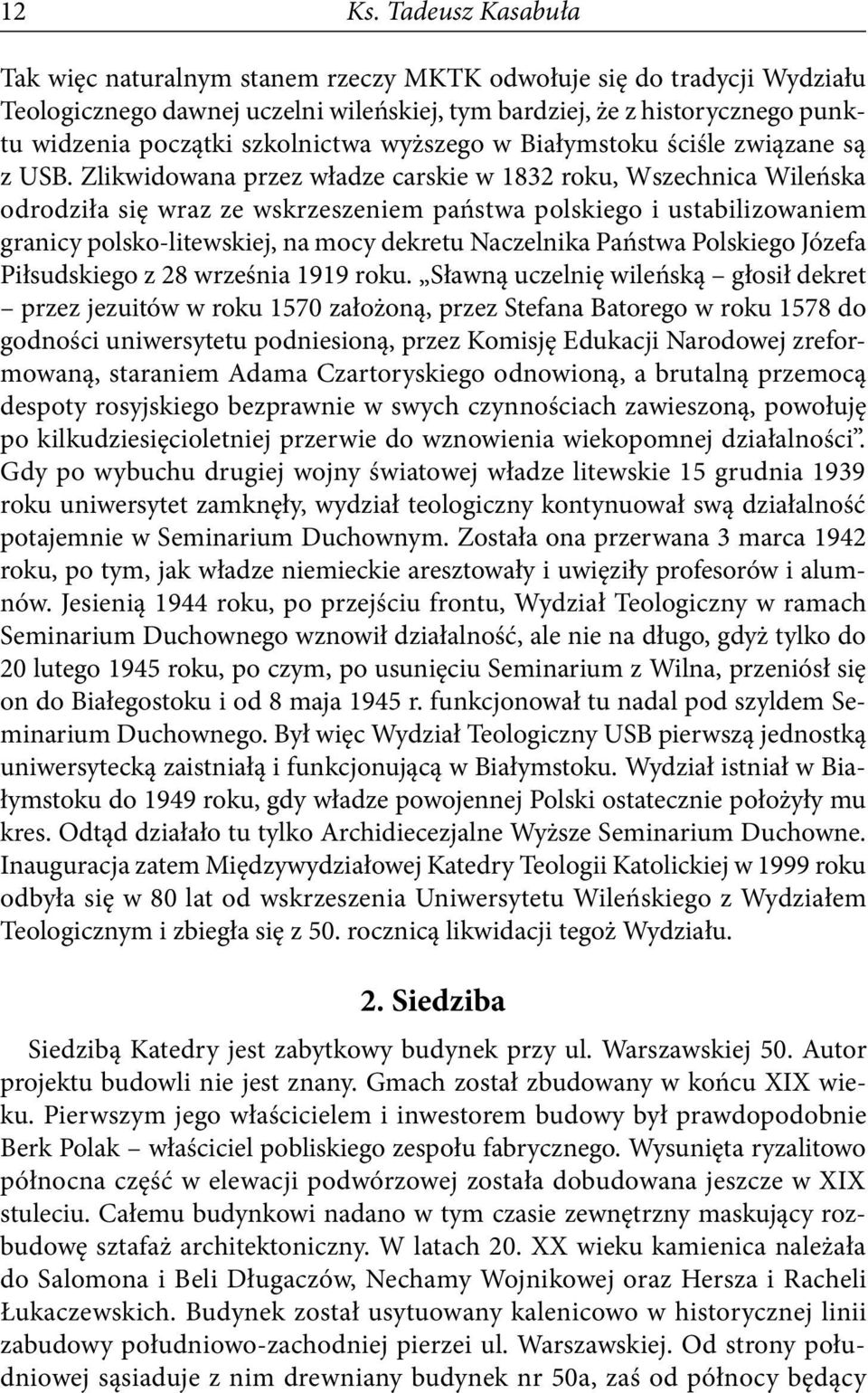 szkolnictwa wyższego w Białymstoku ściśle związane są z USB.