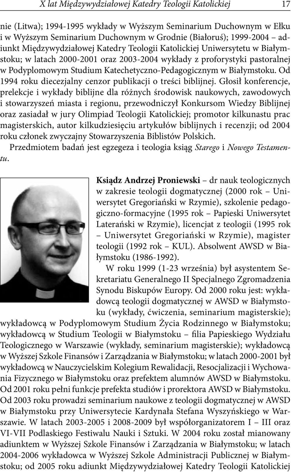 Białymstoku. Od 1994 roku diecezjalny cenzor publikacji o treści biblijnej.
