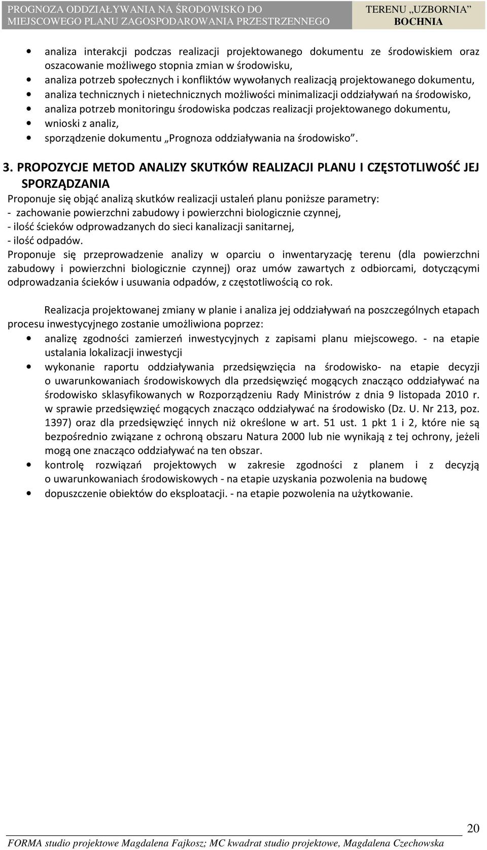 dokumentu, wnioski z analiz, sporządzenie dokumentu Prognoza oddziaływania na środowisko. 3.