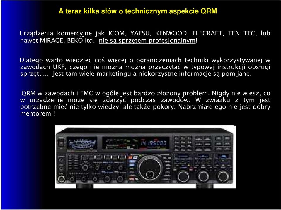 Dlatego warto wiedzieć coś więcej o ograniczeniach techniki wykorzystywanej w zawodach UKF, czego nie można można przeczytać w typowej instrukcji obsługi