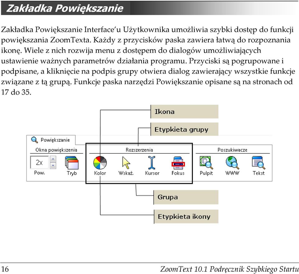 Wiele z nich rozwija menu z dostępem do dialogów umożliwiających ustawienie ważnych parametrów działania programu.