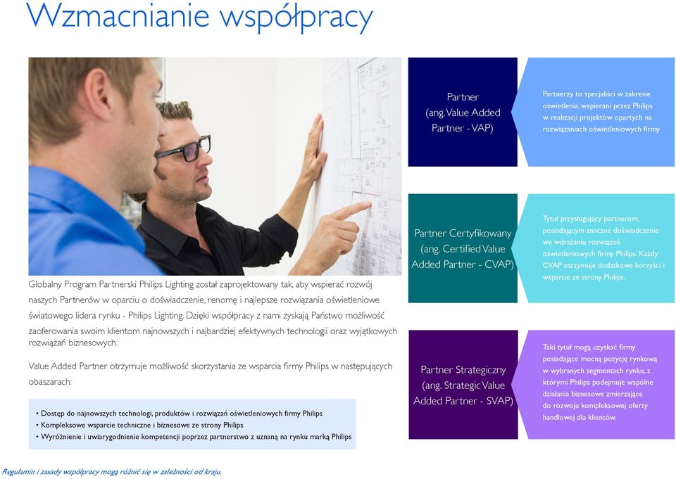 Philips Lighting został zaprojektowany tak, aby wspierać rozwój naszych Partnerów w oparciu o doświadczenie, renomę i najlepsze rozwiązania oświetleniowe światowego lidera rynku - Philips Lighting.