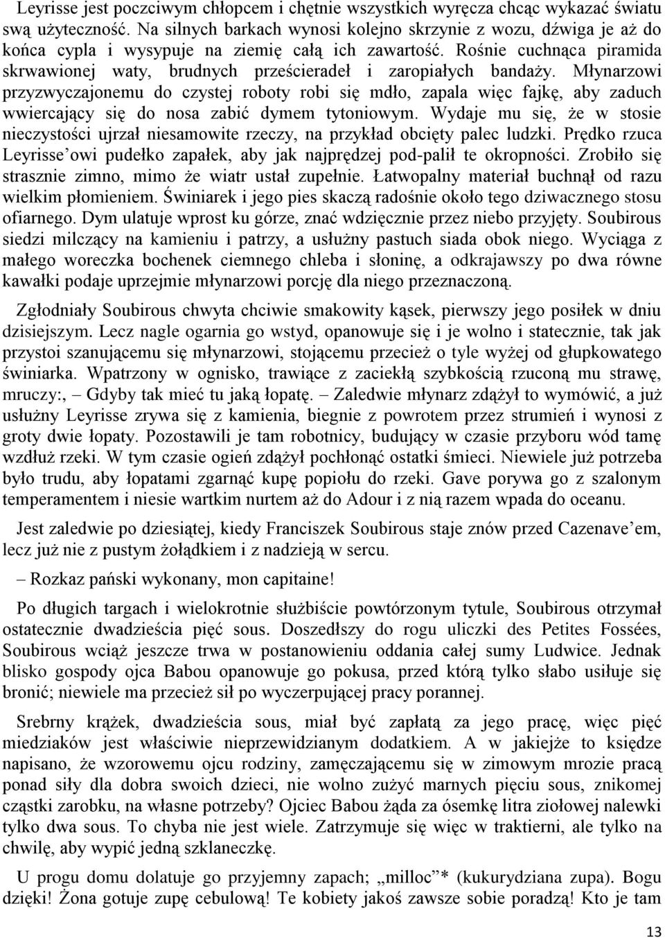 Rośnie cuchnąca piramida skrwawionej waty, brudnych prześcieradeł i zaropiałych bandaży.