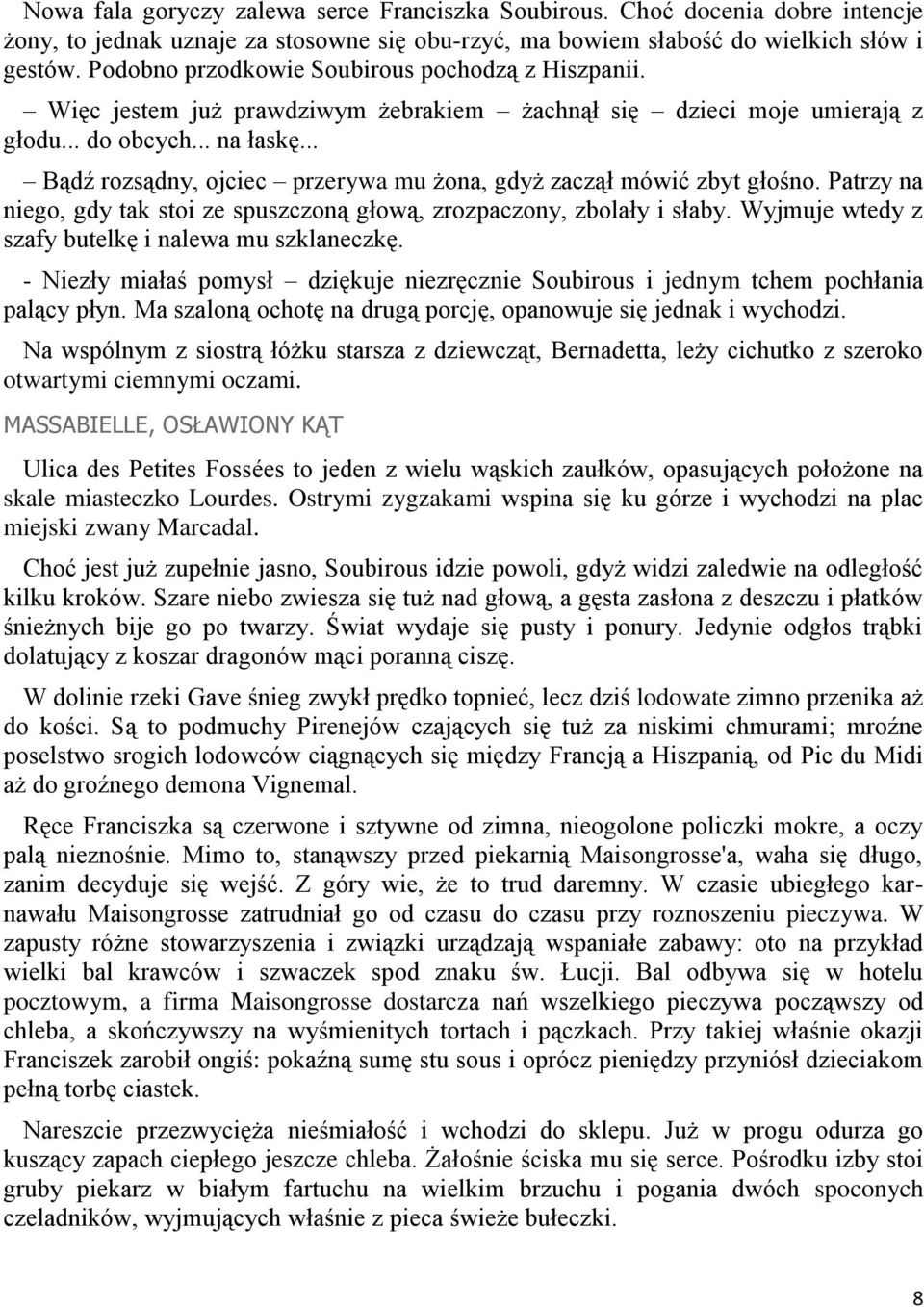 .. Bądź rozsądny, ojciec przerywa mu żona, gdyż zaczął mówić zbyt głośno. Patrzy na niego, gdy tak stoi ze spuszczoną głową, zrozpaczony, zbolały i słaby.