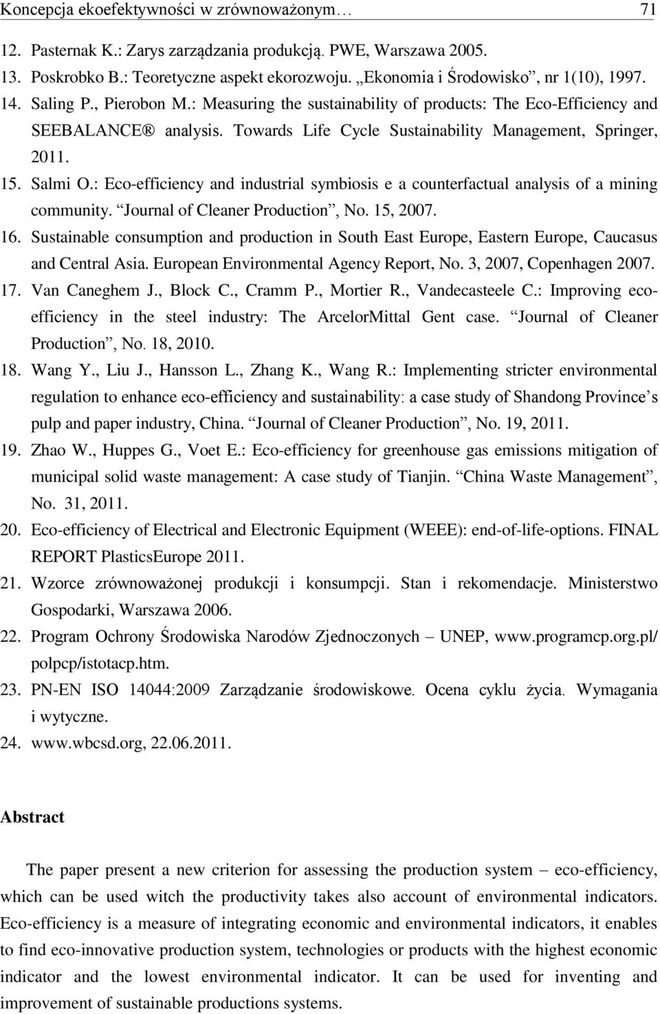 : Eco-efficiency and industrial symbiosis e a counterfactual analysis of a mining community. Journal of Cleaner Production, No. 15, 2007. 16.