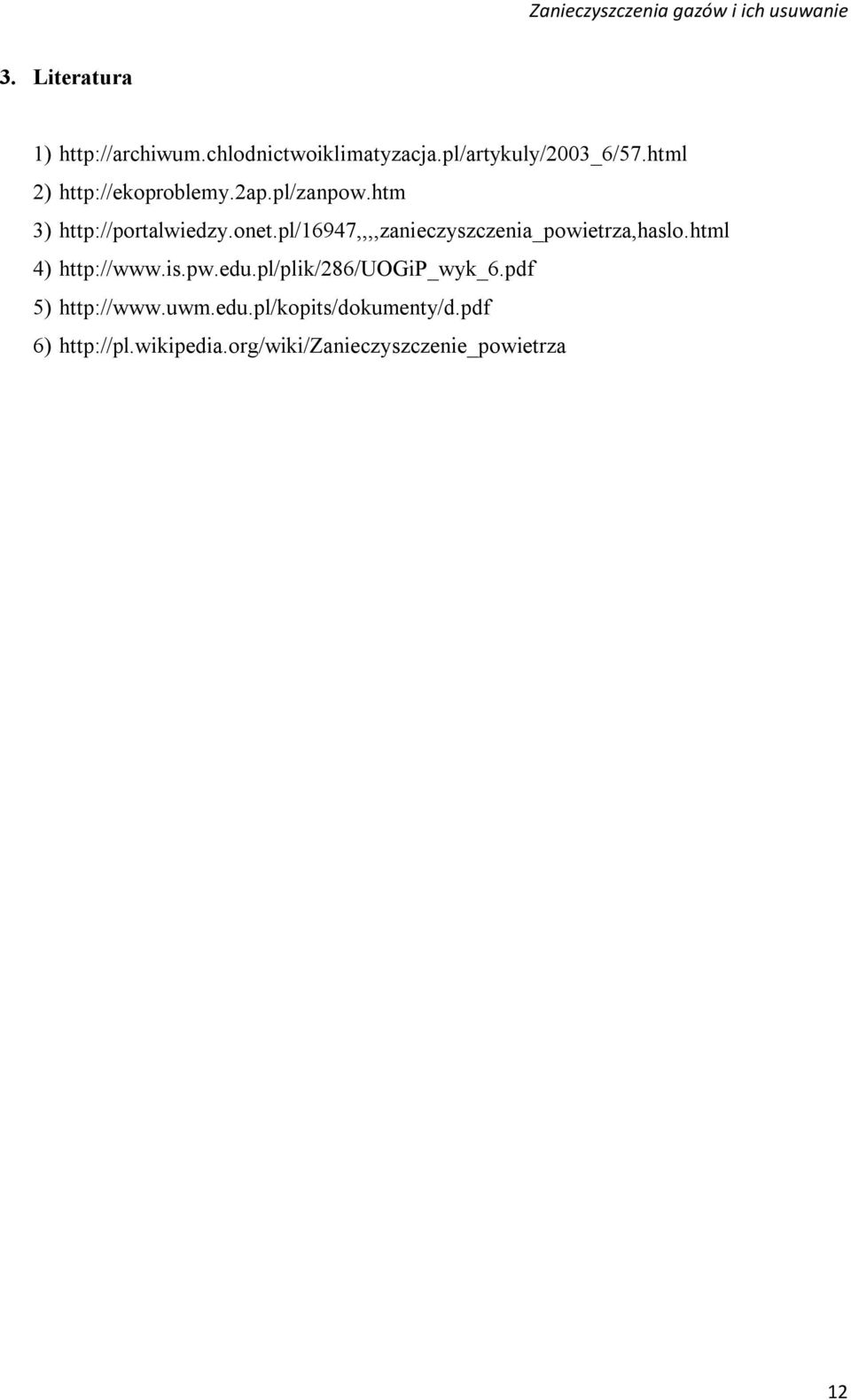 pl/16947,,,,zanieczyszczenia_powietrza,haslo.html 4) http://www.is.pw.edu.