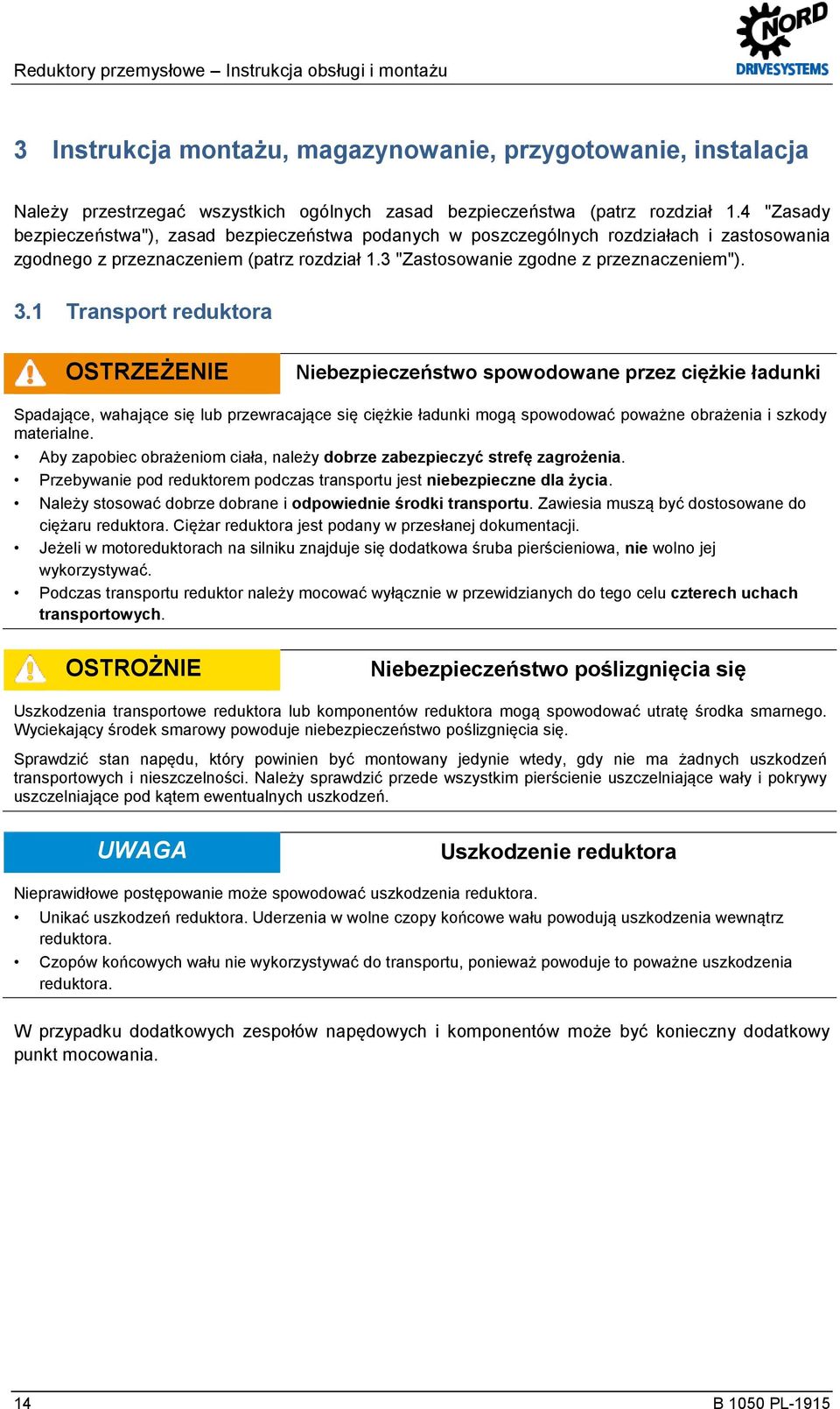 1 Transport reduktora OSTRZEŻENIE Niebezpieczeństwo spowodowane przez ciężkie ładunki Spadające, wahające się lub przewracające się ciężkie ładunki mogą spowodować poważne obrażenia i szkody