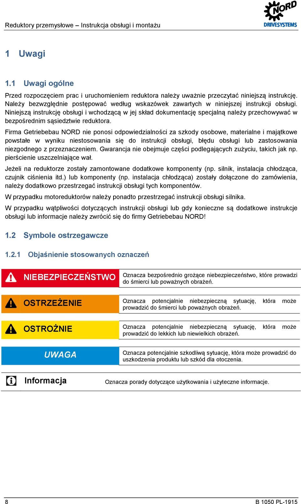 Niniejszą instrukcję obsługi i wchodzącą w jej skład dokumentację specjalną należy przechowywać w bezpośrednim sąsiedztwie reduktora.