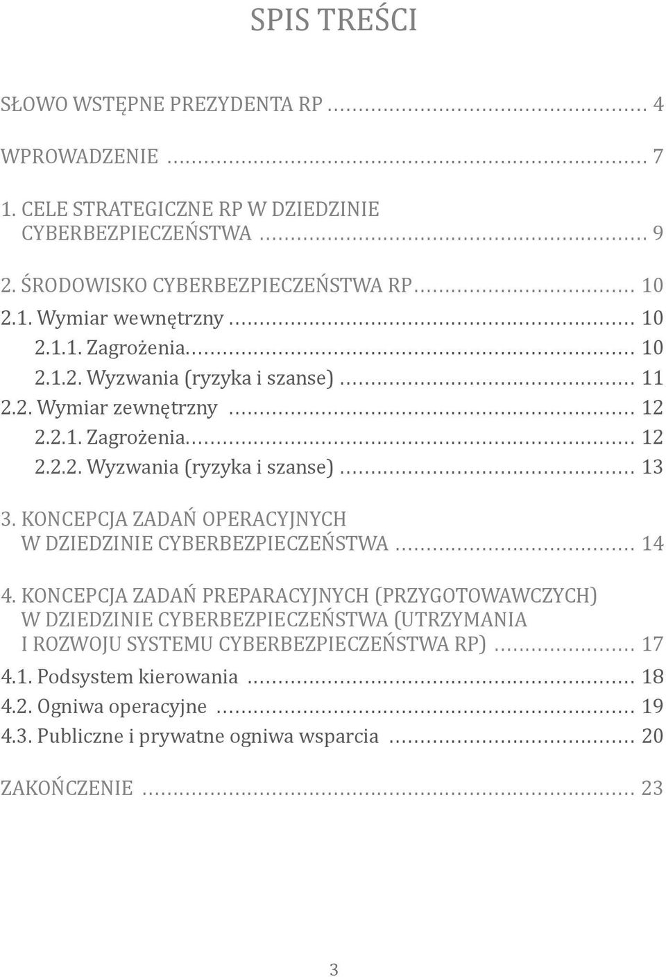 KONCEPCJA ZADAŃ OPERACYJNYCH W DZIEDZINIE CYBERBEZPIECZEŃSTWA... 14 4.