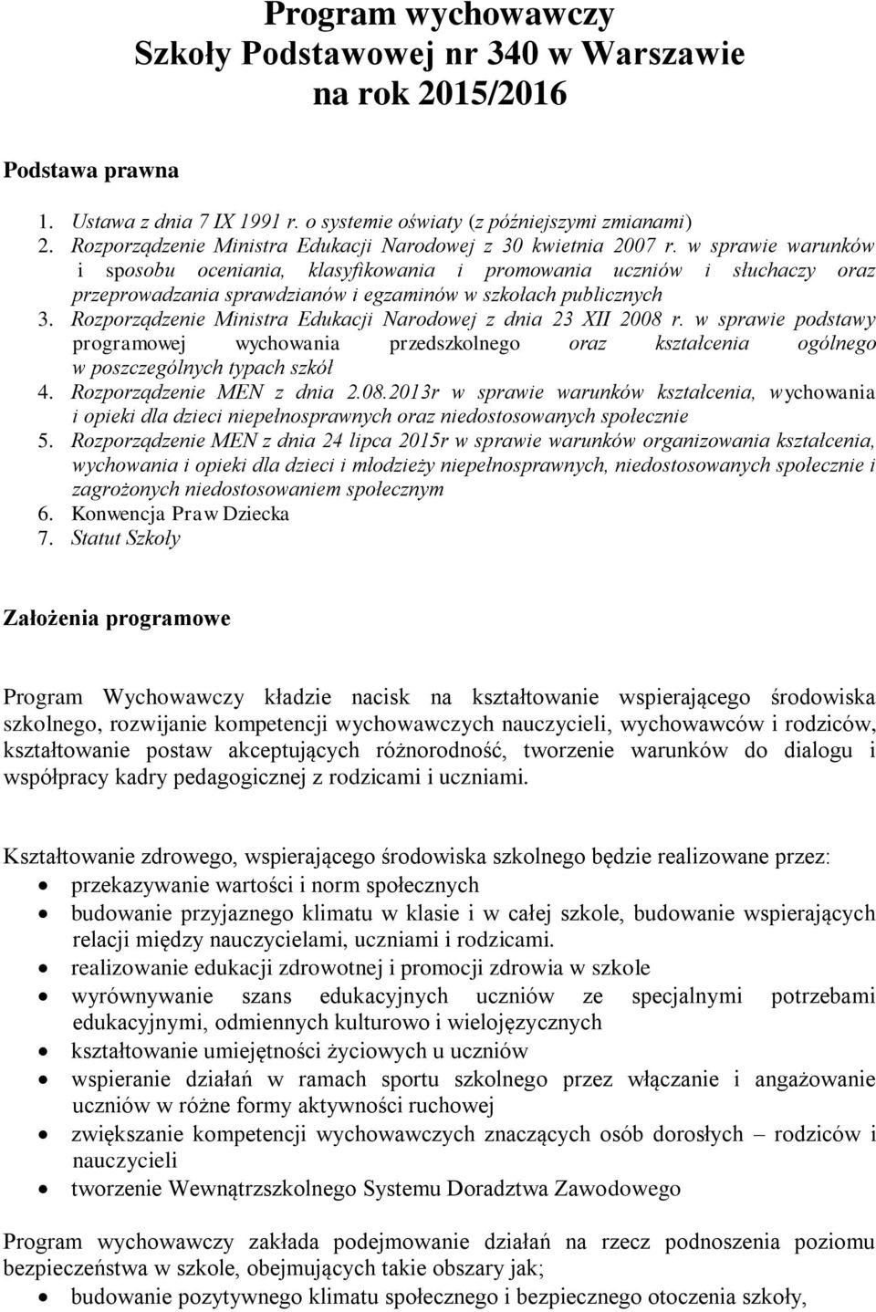 w sprawie warunków i sposobu oceniania, klasyfikowania i promowania uczniów i słuchaczy oraz przeprowadzania sprawdzianów i egzaminów w szkołach publicznych 3.