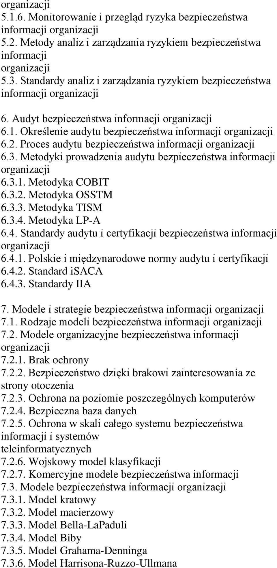Metodyka LP-A 6.4. Standardy audytu i certyfikacji bezpieczeństwa 6.4.1. Polskie i międzynarodowe normy audytu i certyfikacji 6.4.2. Standard isaca 6.4.3. Standardy IIA 7.
