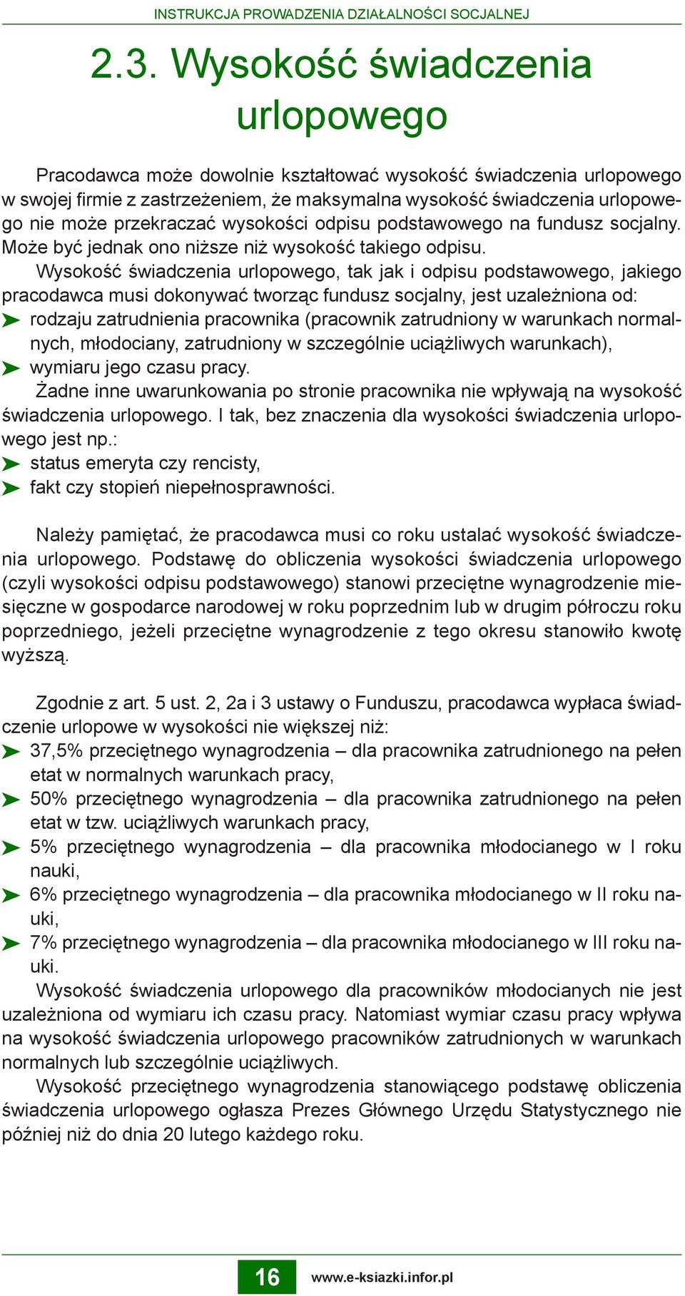 przekraczać wysokości odpisu podstawowego na fundusz socjalny. Może być jednak ono niższe niż wysokość takiego odpisu.