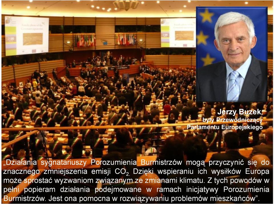 Dzięki wspieraniu ich wysiłków Europa może sprostać wyzwaniom związanym ze zmianami klimatu klimatu.