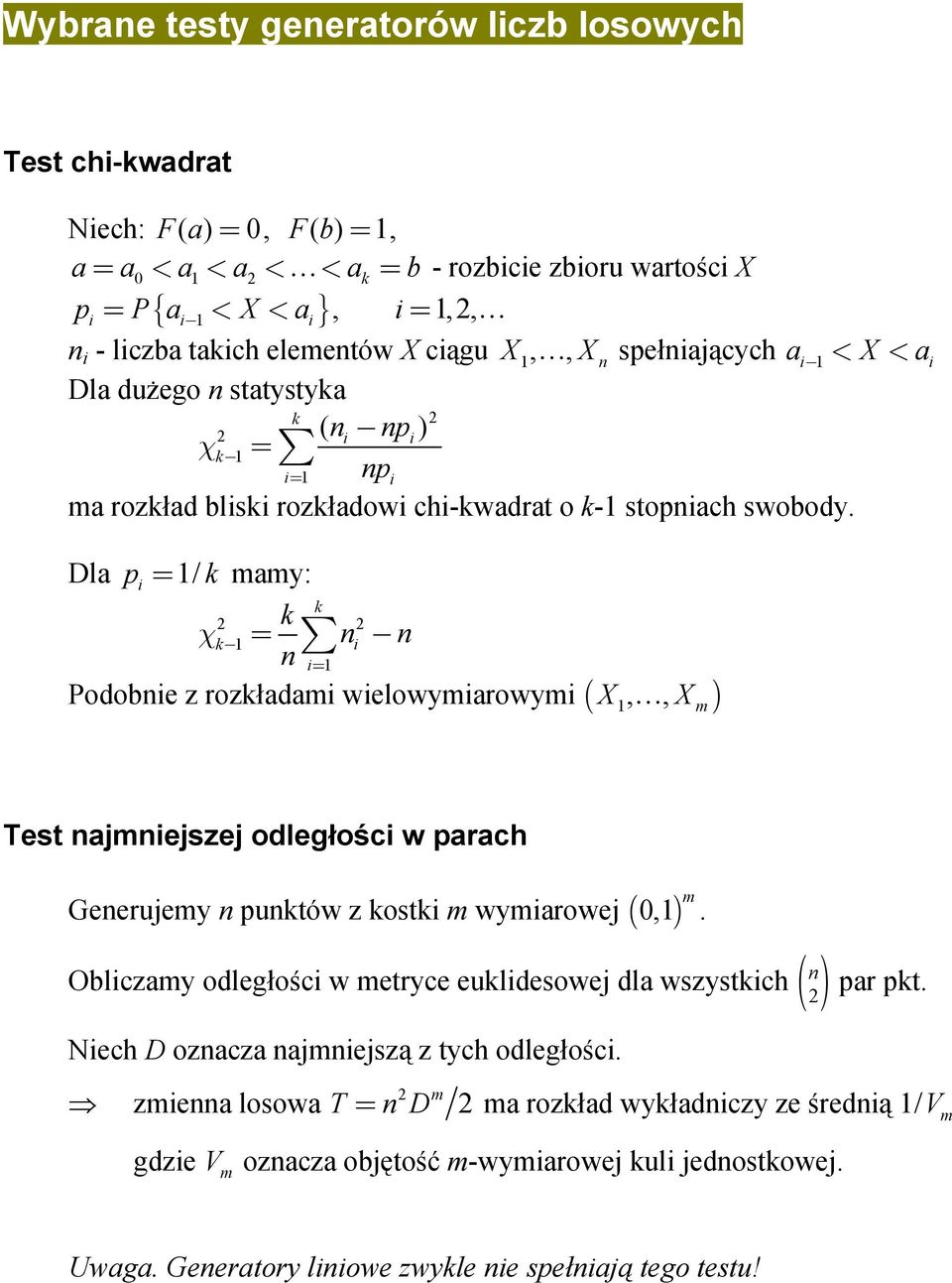 Dl p = / k mmy: k = k n n n χk = Podone z rozkłdm welowymrowym ( X X ),, m Test njmnejszej odległośc w prch Generujemy n punktów z kostk m wymrowej ( 0,) m.