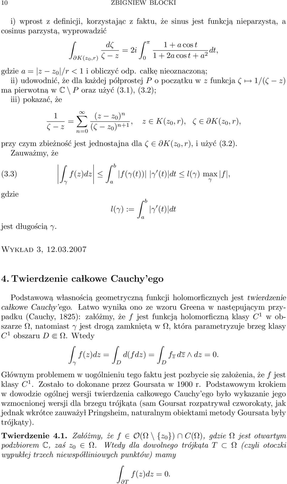 2); iii) pokazać, że 1 ζ z = (z z 0 ) n (ζ z 0 ) n+1, z K(z 0, r), ζ K(z 0, r), n=0 przy czym zbieżność jest jednostajna dla ζ K(z 0, r), i użyć (3.2). Zauważmy, że b (3.