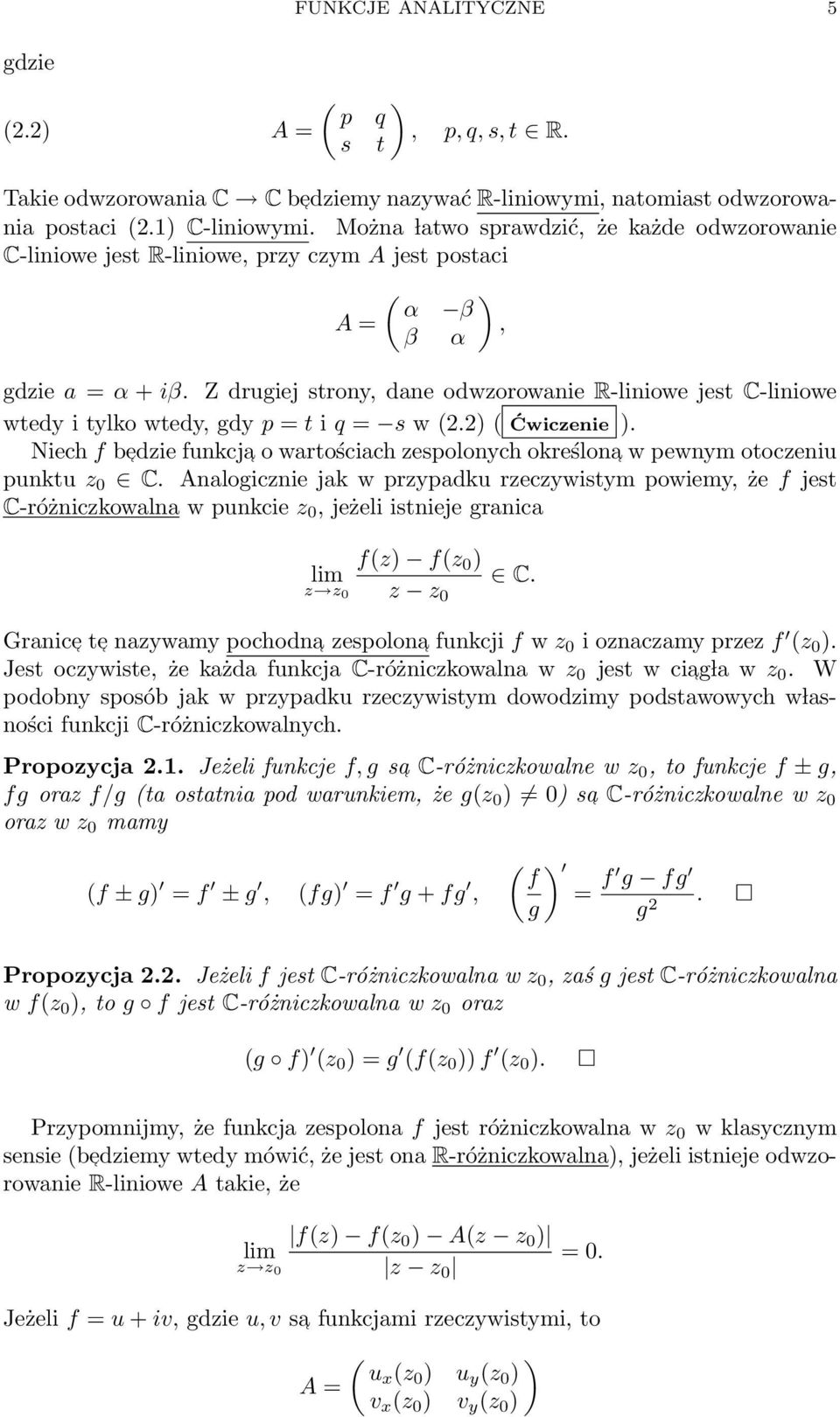 Z drugiej strony, dane odwzorowanie R-liniowe jest C-liniowe wtedy i tylko wtedy, gdy p = t i q = s w (2.2) ( Ćwiczenie ).