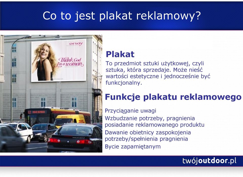 Może nieść wartości estetyczne i jednocześnie być funkcjonalny.