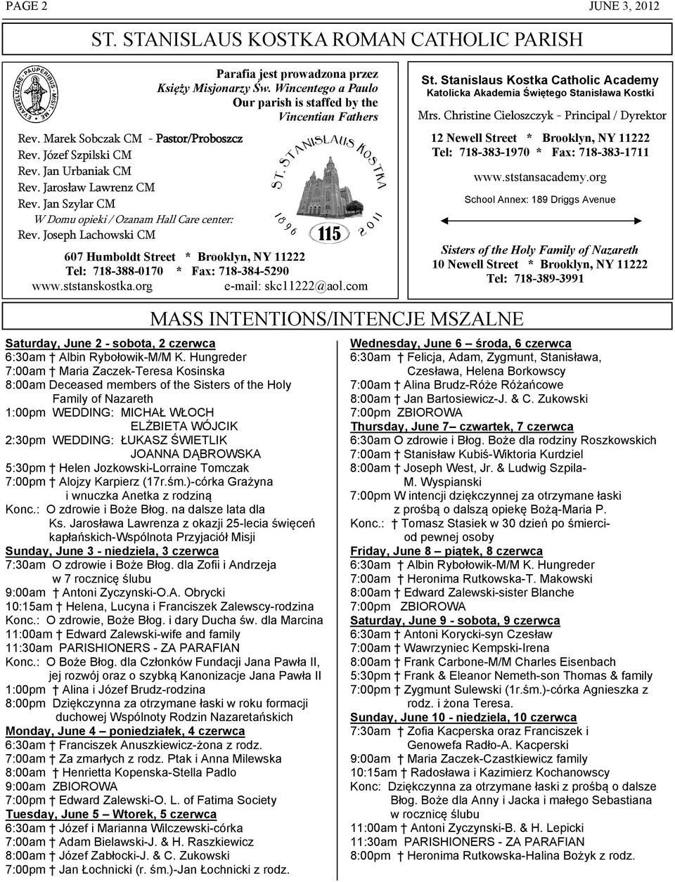 Wincentego a Paulo Our parish is staffed by the Vincentian Fathers 607 Humboldt Street * Brooklyn, NY 11222 Tel: 718-388-0170 * Fax: 718-384-5290 www.ststanskostka.org e-mail: skc11222@aol.com St.