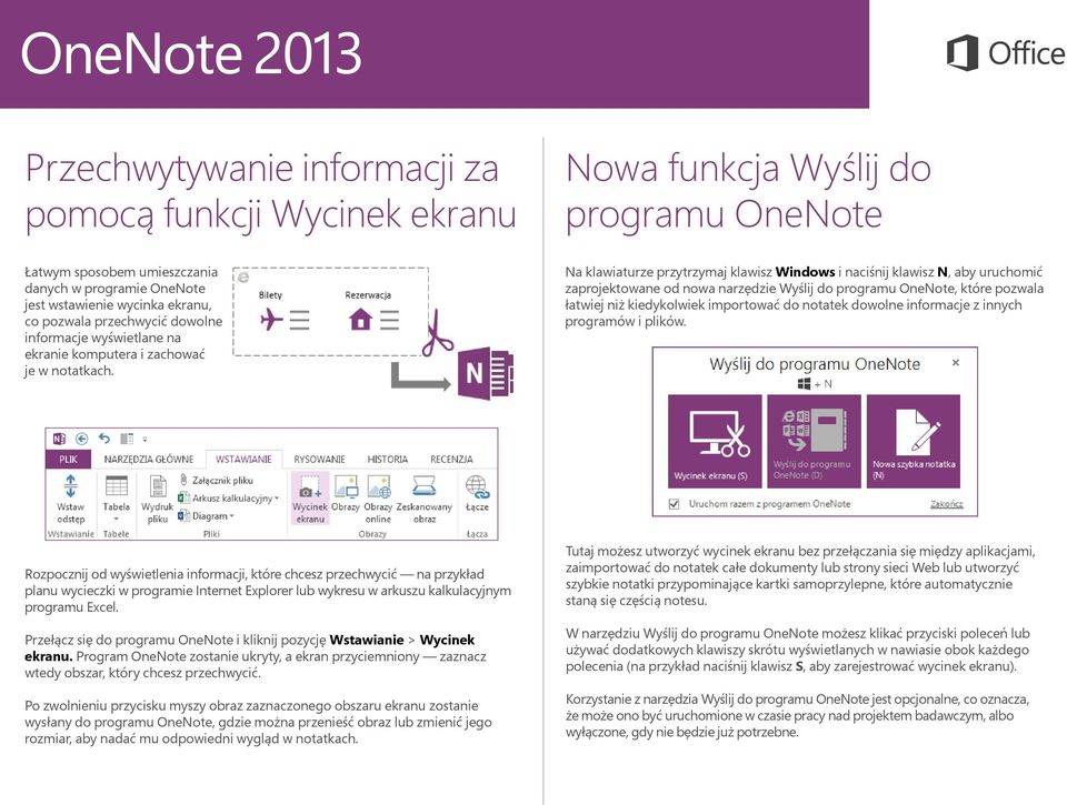 Na klawiaturze przytrzymaj klawisz Windows i naciśnij klawisz N, aby uruchomić zaprojektowane od nowa narzędzie Wyślij do programu OneNote, które pozwala łatwiej niż kiedykolwiek importować do