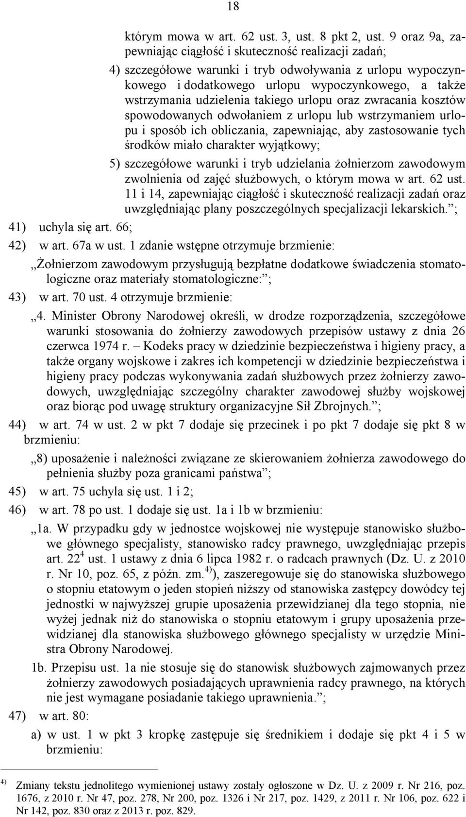 takiego urlopu oraz zwracania kosztów spowodowanych odwołaniem z urlopu lub wstrzymaniem urlopu i sposób ich obliczania, zapewniając, aby zastosowanie tych środków miało charakter wyjątkowy; 5)