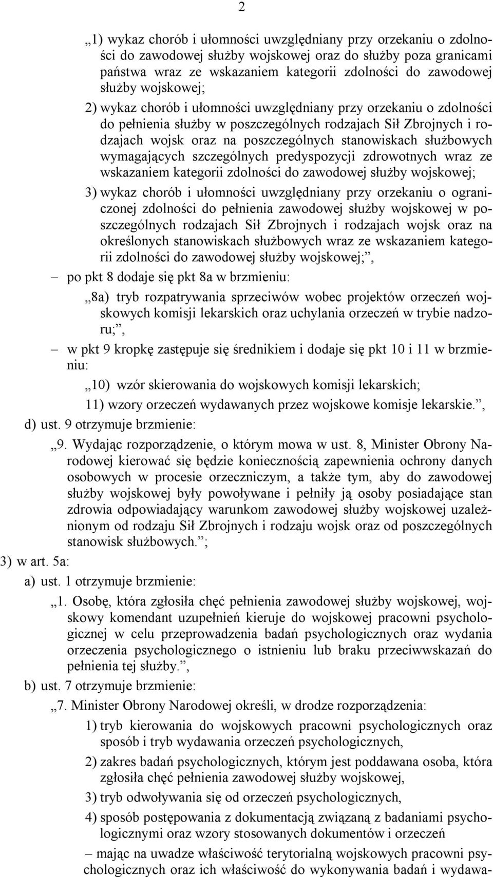 służbowych wymagających szczególnych predyspozycji zdrowotnych wraz ze wskazaniem kategorii zdolności do zawodowej służby wojskowej; 3) wykaz chorób i ułomności uwzględniany przy orzekaniu o