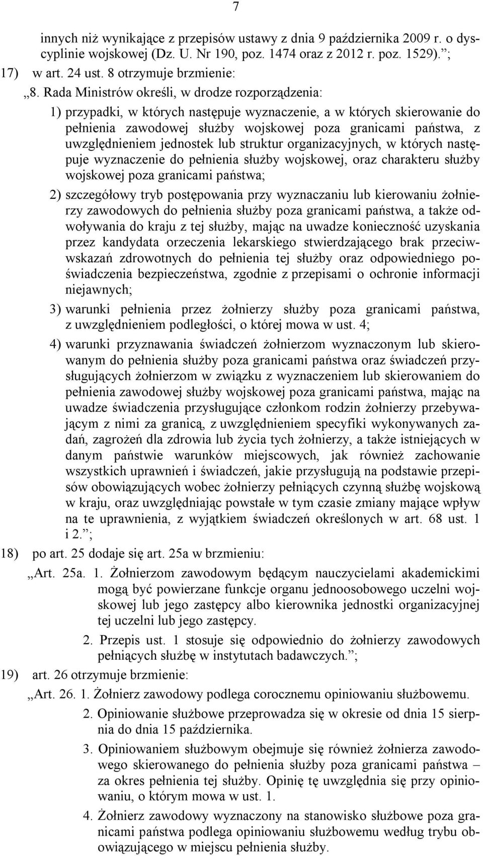 uwzględnieniem jednostek lub struktur organizacyjnych, w których następuje wyznaczenie do pełnienia służby wojskowej, oraz charakteru służby wojskowej poza granicami państwa; 2) szczegółowy tryb