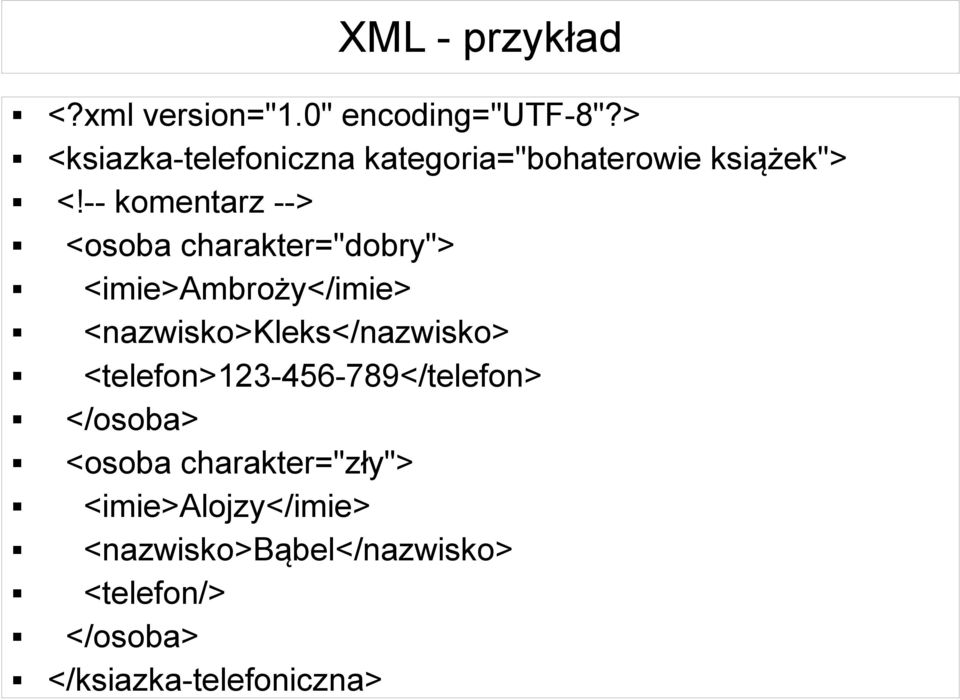 -- komentarz --> <osoba charakter="dobry"> <imie>ambroży</imie>