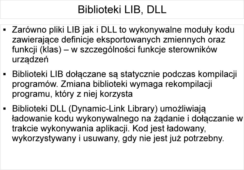 Zmiana biblioteki wymaga rekompilacji programu, który z niej korzysta Biblioteki DLL (Dynamic-Link Library) umożliwiają ładowanie