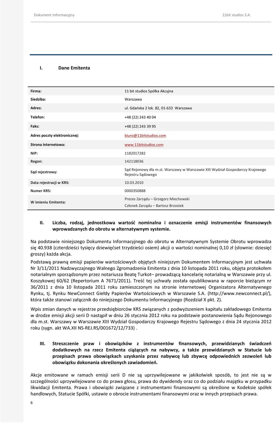 03.2010 0000350888 Prezes Zarządu Grzegorz Miechowski Członek Zarządu Bartosz Brzostek II.