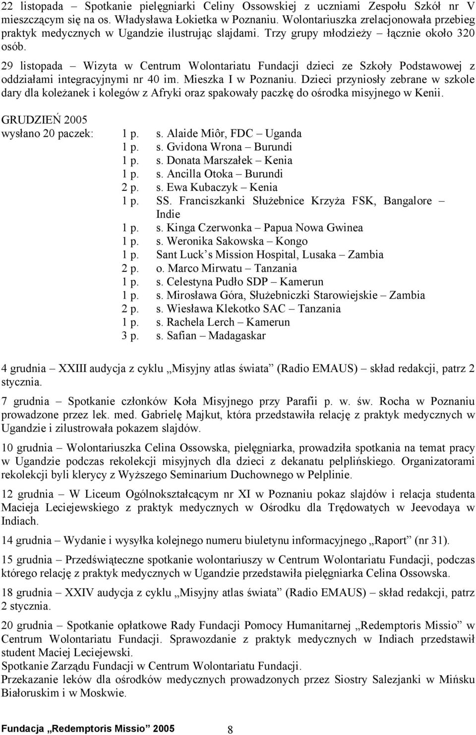 29 listopada Wizyta w Centrum Wolontariatu Fundacji dzieci ze Szkoły Podstawowej z oddziałami integracyjnymi nr 40 im. Mieszka I w Poznaniu.