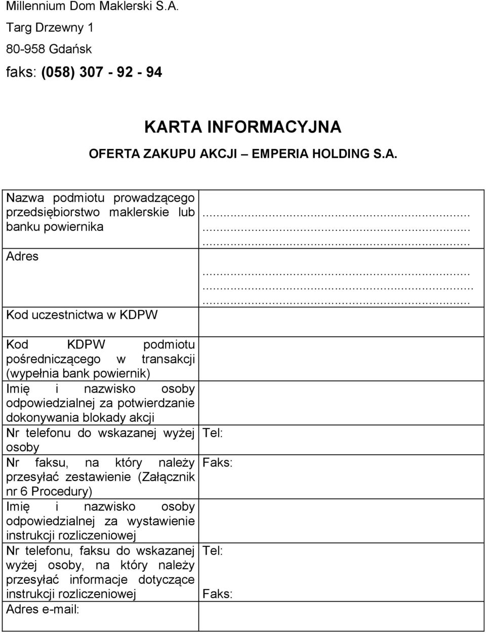 wskazanej wyżej osoby Nr faksu, na który należy przesyłać zestawienie (Załącznik nr 6 Procedury) Imię i nazwisko osoby odpowiedzialnej za wystawienie instrukcji rozliczeniowej Nr telefonu,