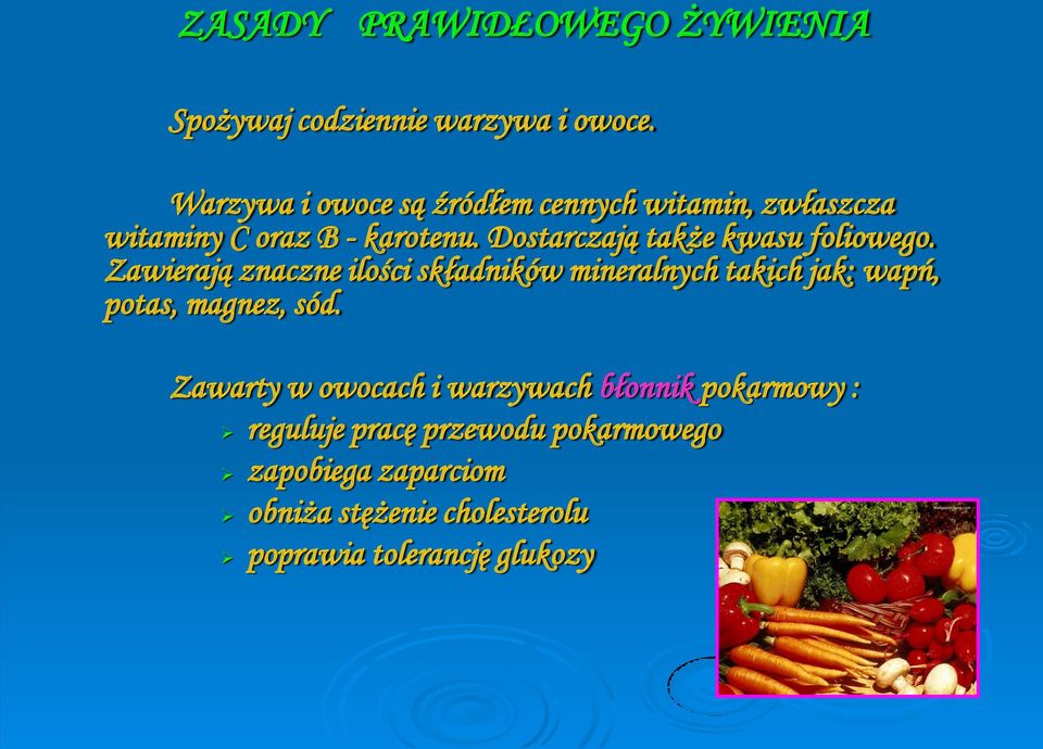 Dostarczają także kwasu foliowego.