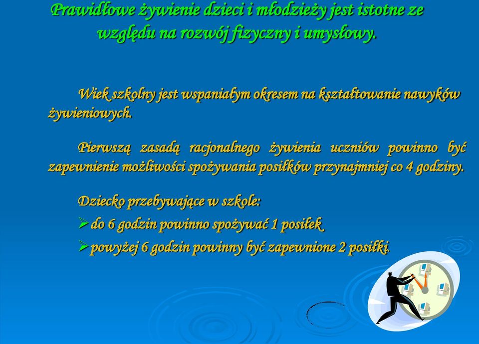 Pierwszą zasadą racjonalnego żywienia uczniów powinno być zapewnienie możliwości spożywaniaposiłków