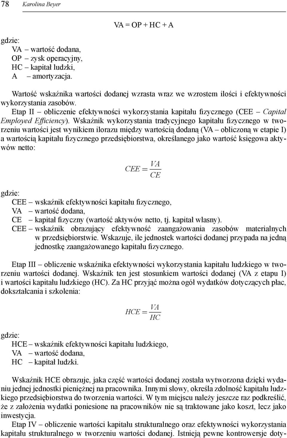Etap II obliczenie efektywności wykorzystania kapitału fizycznego (CEE Capital Employed Effi ciency).