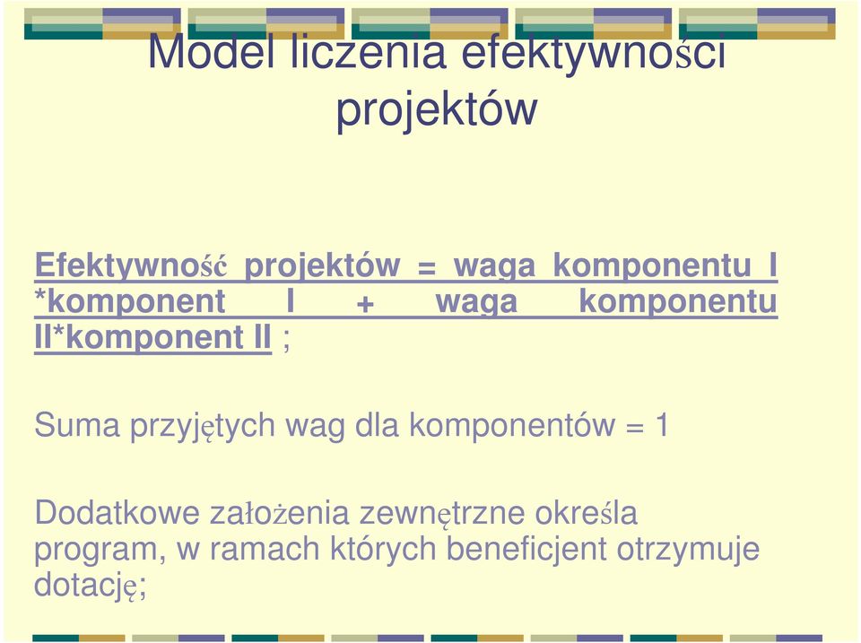 ; Suma przyjętych wag dla komponentów = 1 Dodatkowe założenia