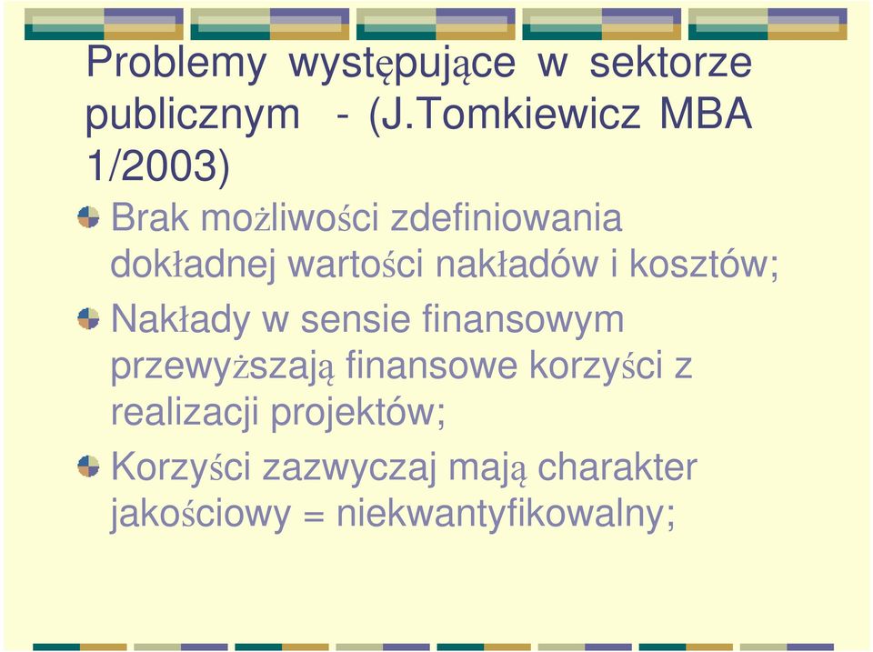 nakładów i kosztów; Nakłady w sensie finansowym przewyższają finansowe