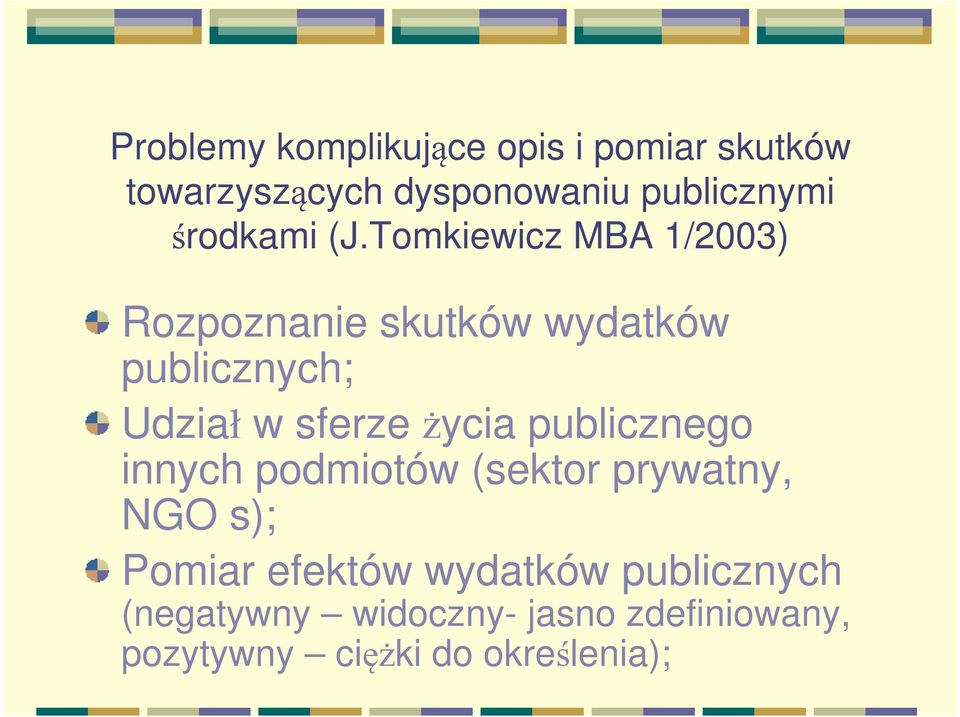 Tomkiewicz MBA 1/2003) Rozpoznanie skutków wydatków publicznych; Udział w sferze życia