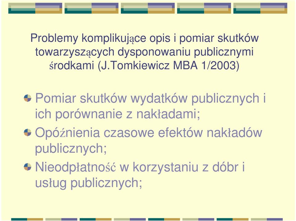 Tomkiewicz MBA 1/2003) Pomiar skutków wydatków publicznych i ich