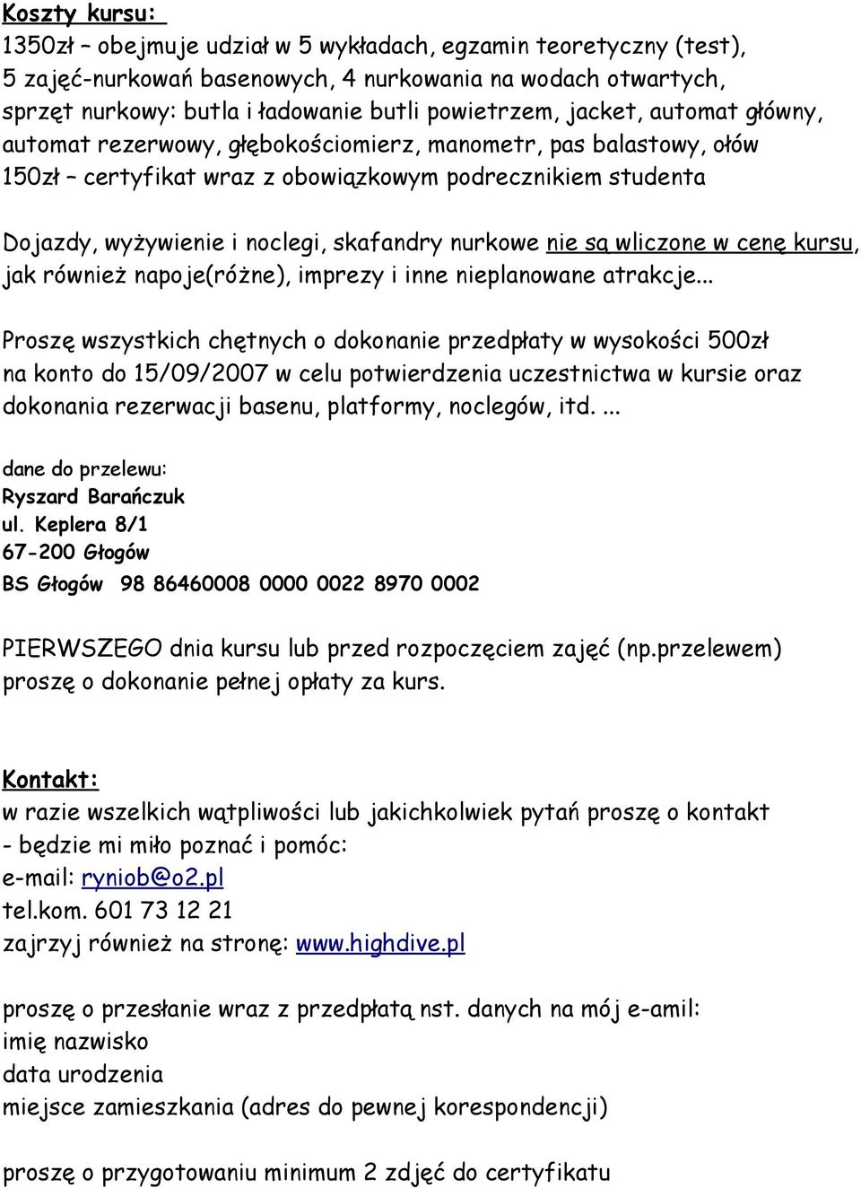 nie są wliczone w cenę kursu, jak również napoje(różne), imprezy i inne nieplanowane atrakcje.