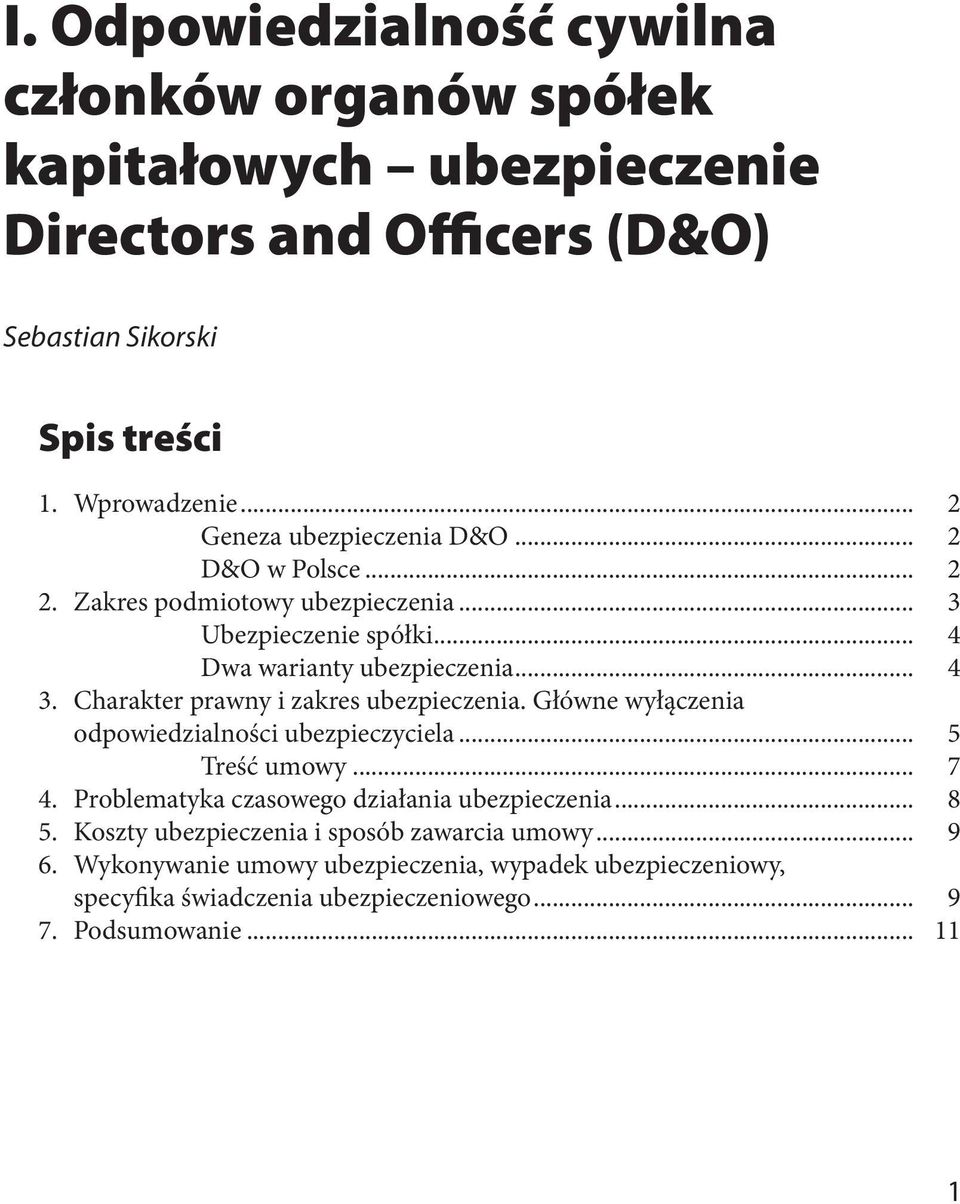 Charakter prawny i zakres ubezpieczenia. Główne wyłączenia odpowiedzialności ubezpieczyciela... 5 Treść umowy... 7 4. Problematyka czasowego działania ubezpieczenia.