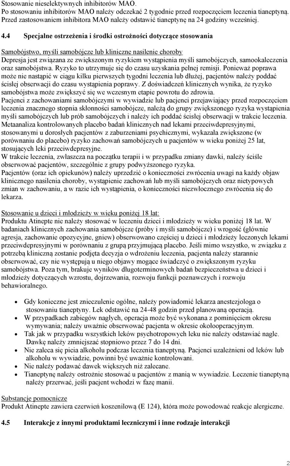 4 Specjalne ostrzeżenia i środki ostrożności dotyczące stosowania Samobójstwo, myśli samobójcze lub kliniczne nasilenie choroby Depresja jest związana ze zwiększonym ryzykiem wystąpienia myśli