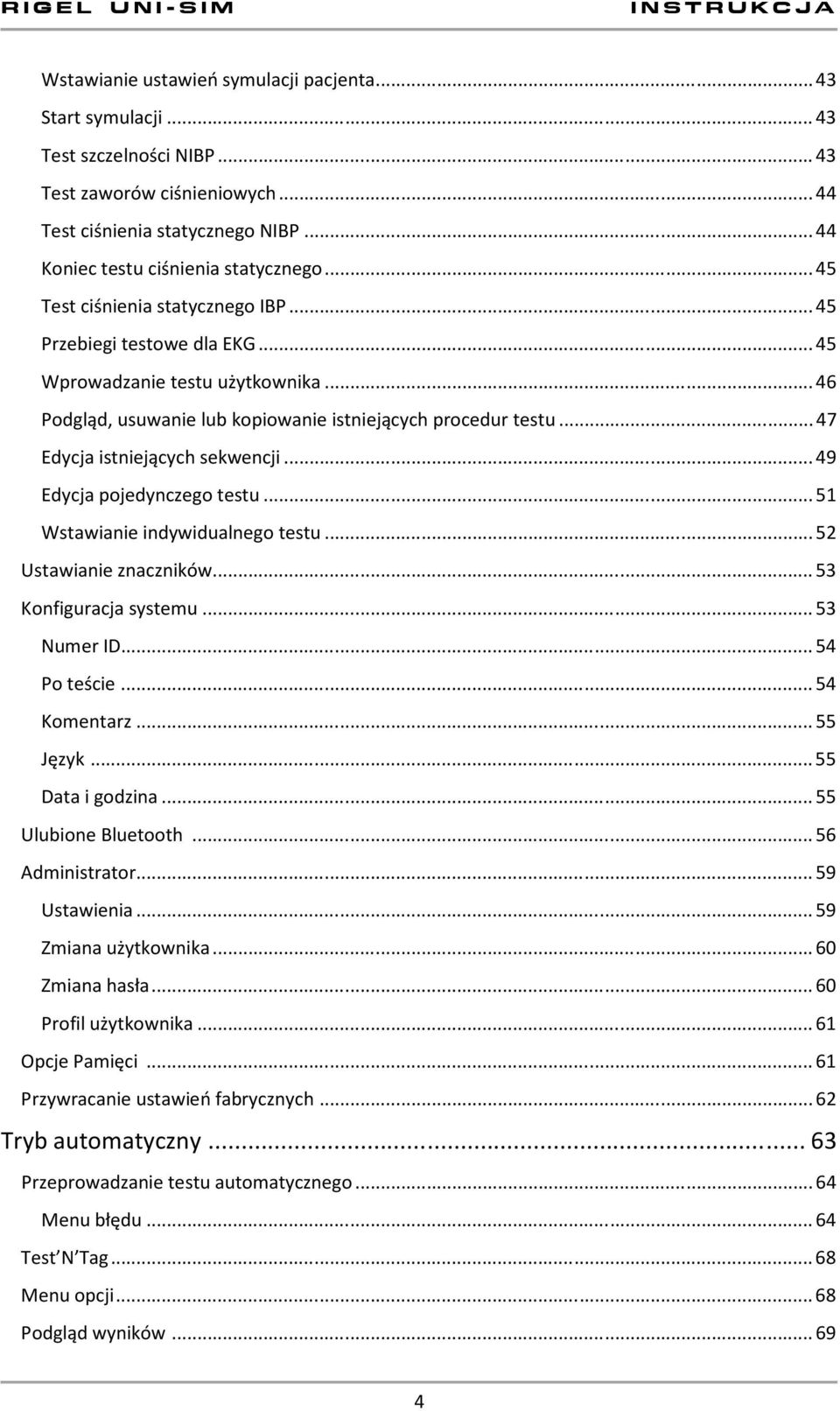 .. 47 Edycja istniejących sekwencji... 49 Edycja pojedynczego testu... 51 Wstawianie indywidualnego testu... 52 Ustawianie znaczników... 53 Konfiguracja systemu... 53 Numer ID... 54 Po teście.