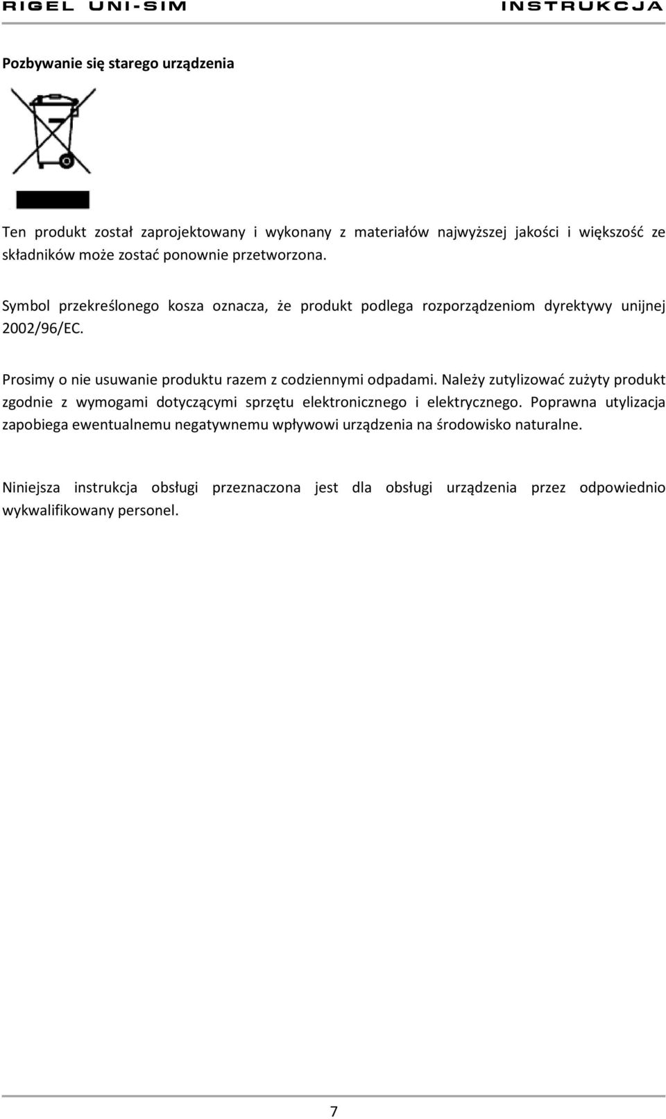 Prosimy o nie usuwanie produktu razem z codziennymi odpadami.