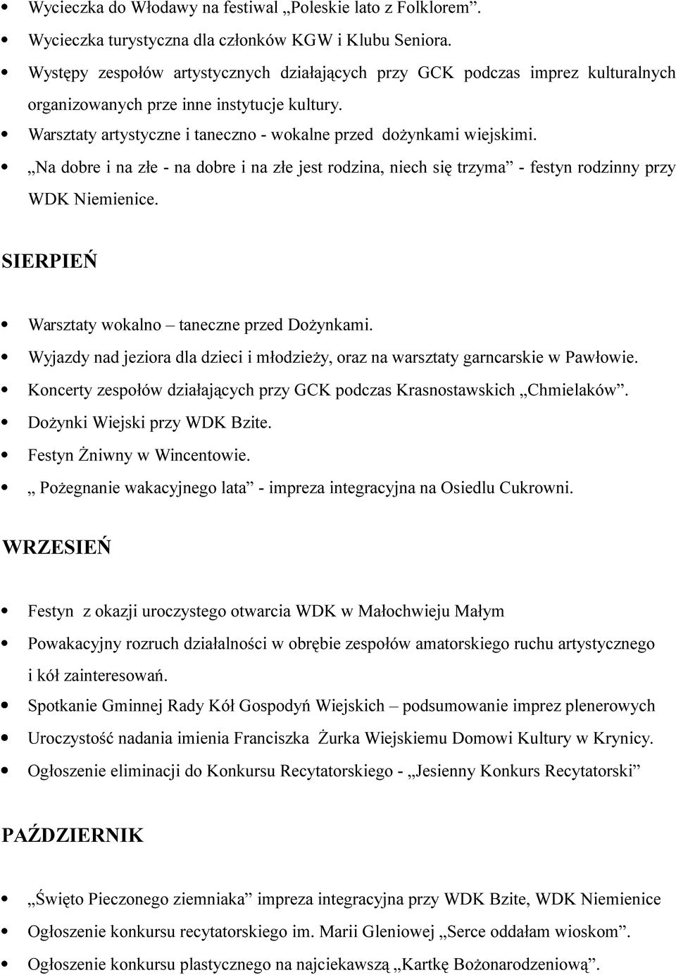 Na dobre i na złe - na dobre i na złe jest rodzina, niech się trzyma - festyn rodzinny przy WDK Niemienice. SIERPIEŃ Warsztaty wokalno taneczne przed Dożynkami.