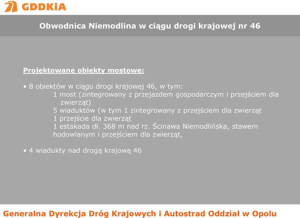 wiaduktów (w tym 1 zintegrowany z przejściem dla zwierząt 1 przejście dla zwierząt 1 estakada dł.