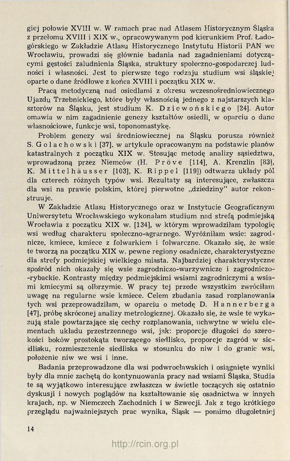 społeczno-gospodarczej ludności i własności. Jest to pierwsze tego rodzaju studium wsi śląskiej oparte o dane źródłowe z końca XVIII i początku XIX w.