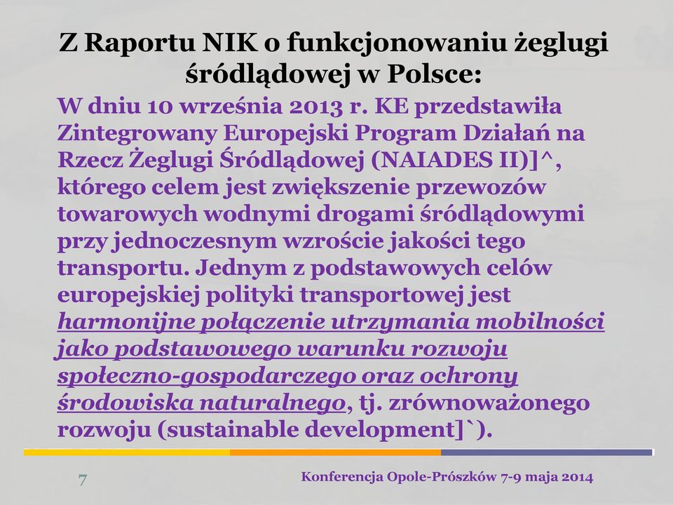 wodnymi drogami śródlądowymi przy jednoczesnym wzroście jakości tego transportu.