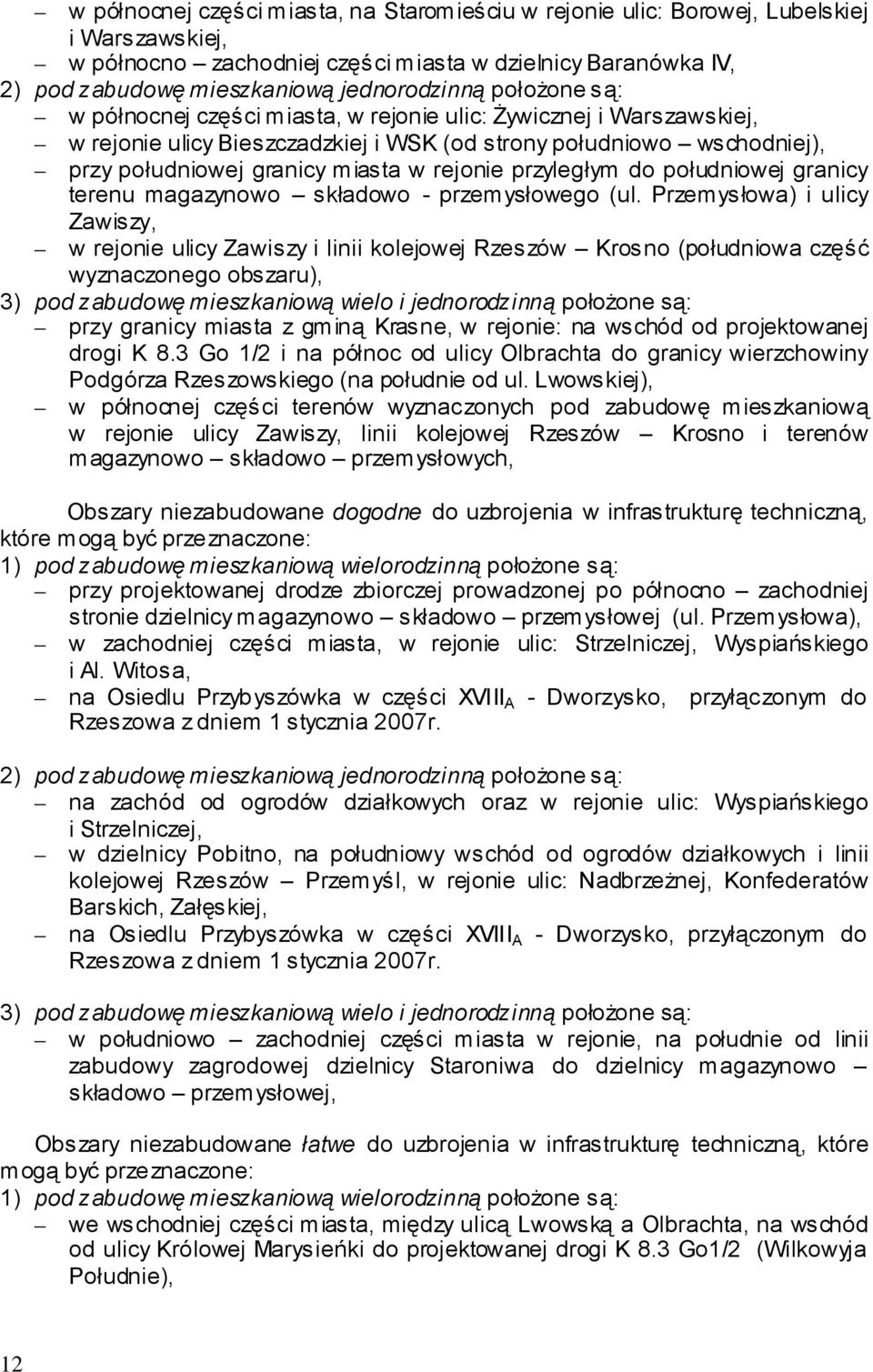 przyległym do południowej granicy terenu magazynowo składowo - przemysłowego (ul.